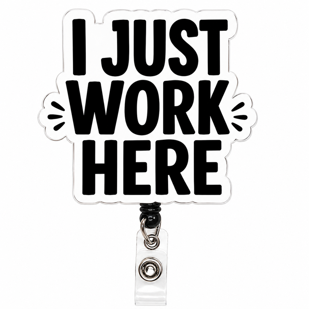 I Just Work Here Acrylic Badge Reel