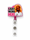 I Just Work Here Nurse Badge Reel – Funny Retractable ID Holder